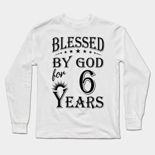 Blessed By God For 6 Years Long Sleeve T-Shirt